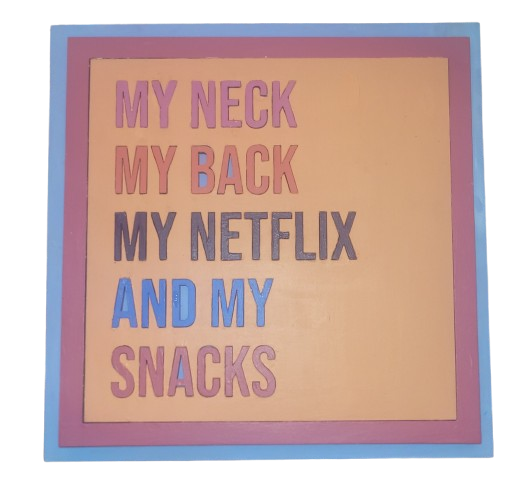 🍿 “My Neck, My Back, My Netflix and My Snacks” Wooden Plaque – Handmade